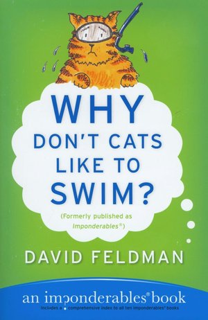 Why Don't Cats Like to Swim?: An Imponderables Book (Imponderables Series)