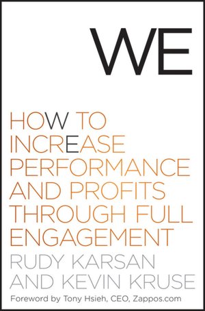 Download free ebooks online We: How to Increase Performance and Profits through Full Engagement by Rudy Karsan, Kevin Kruse