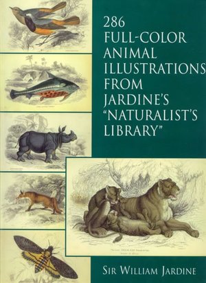 286 Full-Color Animal Illustrations: From Jardine's Naturalist's Library