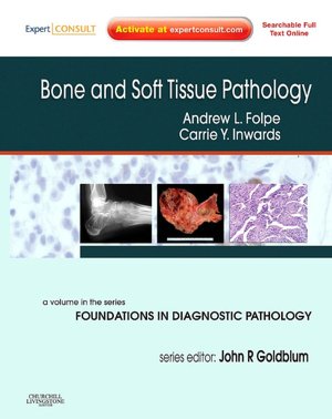 Bone and Soft Tissue Pathology: A Volume in the Foundations in Diagnostic Pathology Series, Expert Consult - Online and Print