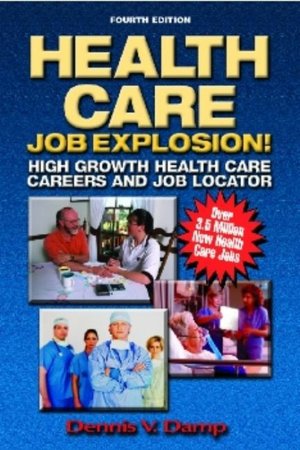 Health Care Job Explosion: High Growth Health Care Careers and Job Locator