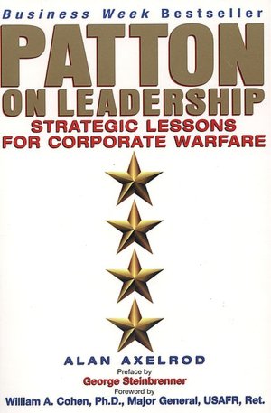 Patton on Leadership: Strategic Lessons for Corporate Warfare