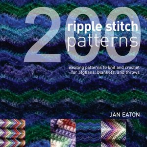 200 Ripple Stitch Patterns: Textured Blocks to Knit and Crochet for Afghans, Blankets and Throws