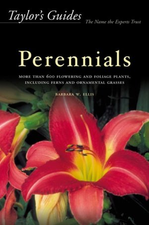 Taylor's Guide to Perennials: More Than 600 Flowering and Foliage Plants, Including Ferns and Ornamental Grasses - Flexible Binding