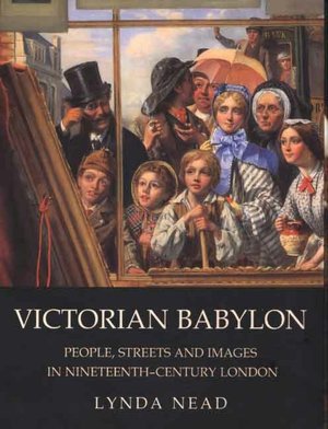 Victorian Babylon: People, Streets and Images in Nineteenth-Century London