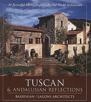 Tuscan and Andalusian Reflections: 20 Beautiful Homes Inspired by Old World Architecture
