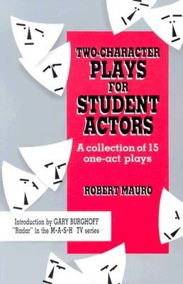 Two-Character Plays for Student Actors; A Collection of 15 One-Act Plays