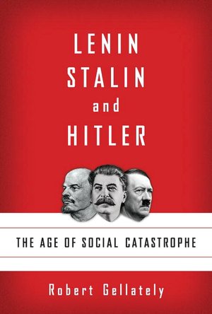 Downloading books to ipad for free Lenin, Stalin, and Hitler: The Age of Social Catastrophe by Robert Gellately