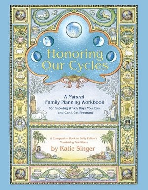 Honoring Our Cycles: A Natural Family Planning Workbook