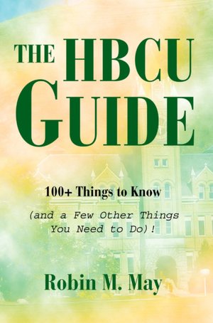 The HBCU Guide: 100+ Things to Know (and a Few Other Things You Need to Do)!