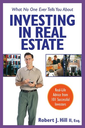 What No One Ever Tells You About Investing in Real Estate: Real-Life Advice from 101 Successful Investors
