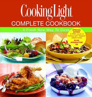 Cooking Light: Complete Cookbook: A Fresh New Way To Cook