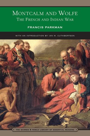 Montcalm and Wolfe: The French and Indian War (Barnes & Noble Library of Essential Reading)