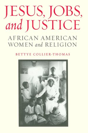 Jesus, Jobs, and Justice: African American Women and Religion