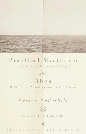 Practical Mysticism:  A Little Book for Normal People and Abba: Meditations on the Lord's Prayer