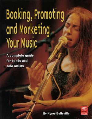 Booking, Promoting and Marketing Your Music