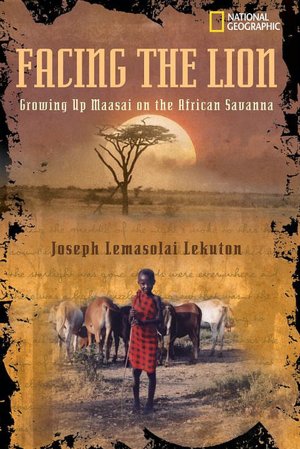 Facing the Lion: Growing up Maasai on the African Savanna