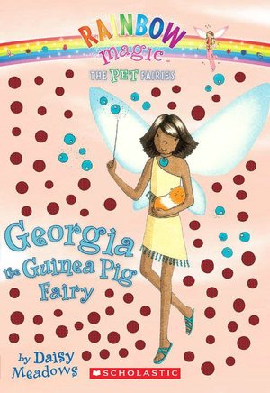 Georgia the Guinea Pig Fairy (Pet Fairies Series #3)