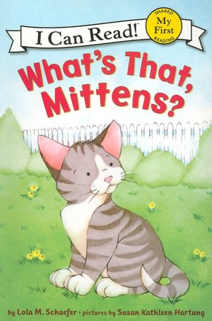 What's That, Mittens? (My First I Can Read Series)