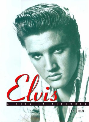 Elvis: A Life in Pictures