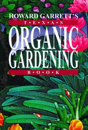 Howard Garrett's Texas Organic Gardening