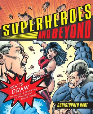 Free pdf books online for download Superheroes and Beyond: How to Draw the Leading and Supporting Characters of Today's Comics 9780823033058