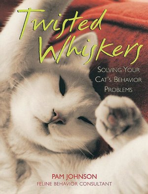 Twisted Whiskers: Solving Your Cat's Behavior Problems