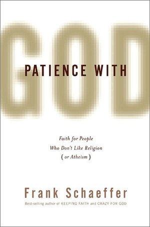 Patience with God: Faith for People Who Don't Like Religion (or Atheism)