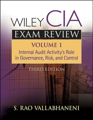Wiley CIA Exam Review, Volume 1: Internal Audit Activity's Role in Governance, Risk, and Control