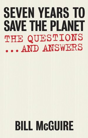 Seven Years to Save the Planet: The Questions...and Answers