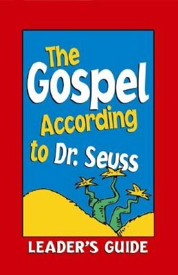 The Gospel according to Dr. Seuss Leader's Guide