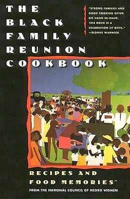 Black Family Reunion Cookbook: Recipes and Food Memories from the National Council of Negro Women