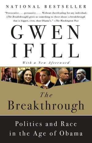The Breakthrough: Politics and Race in the Age of Obama