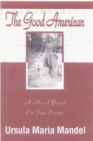 The Good American: A Novel Based on True Events