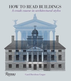 How to Read Buildings: A Crash Course in Architectural History