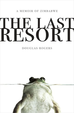 The Last Resort: A Memoir of Zimbabwe