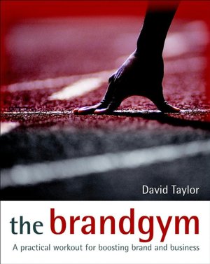 Brand Gym - A Programme of Six Workouts to Boost Brand and Business Performance
