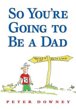 So You're Going to Be a Dad