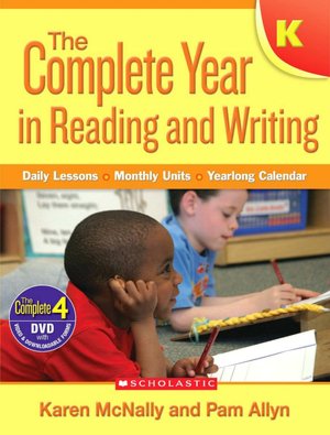 Complete Year in Reading and Writing: Kindergarten: Daily Lessons - Monthly Units - Yearlong Calendar