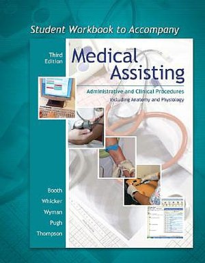 Student Workbook to accompany Medical Assisting: Administrative and Clinical Procedures with Anatomy & Physiology