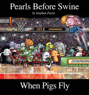 When Pigs Fly: A Pearls Before Swine Collection