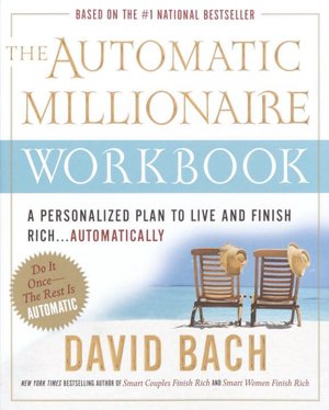 Automatic Millionaire Workbook: A Personalized Plan to Live and Finish Rich. . . Automatically