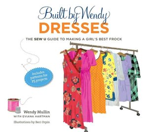EbookShare downloads Built by Wendy Dresses: The Sew U Guide to Making a Girl's Best Frock by Wendy Mullin