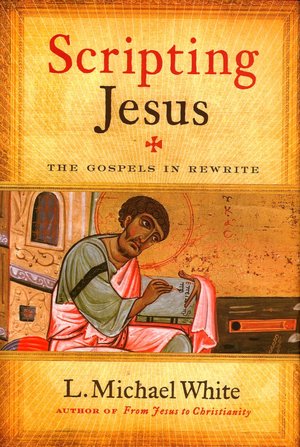 Scripting Jesus: The Gospels in Rewrite