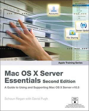 Mac OS X Server Essentials, Second Edition (Apple Training Series)