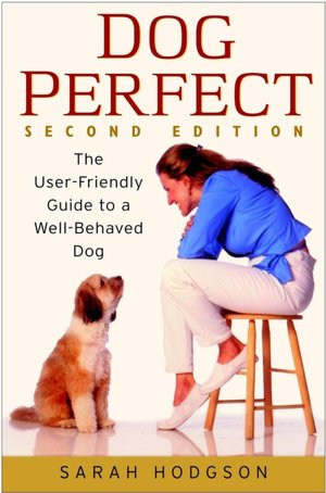 DogPerfect: The User-Friendly Guide to a Well-Behaved Dog