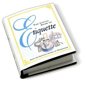 Little Book of Etiquette: A Personal and Professional Guide to Dining (Irresistible Miniature Edition Series)
