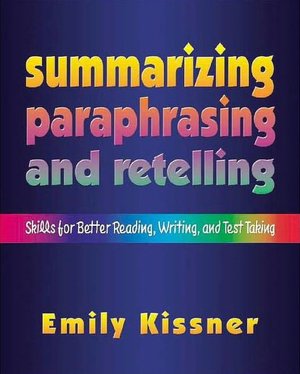 Kindle download free books torrent Summarizing, Paraphrasing, and Retelling: Skills for Better Reading, Writing, and Test Taking by Emily Kissner FB2 PDB 9780325007977