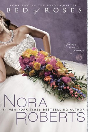 Bed of Roses (Nora Roberts' Bride Quartet Series #2)