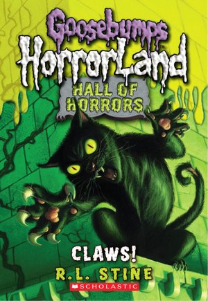 Claws! (Goosebumps Horrorland: Hall of Horrors Series #1)